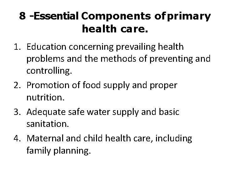 8 -Essential Components of primary health care. 1. Education concerning prevailing health problems and