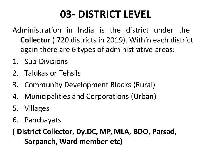 03 - DISTRICT LEVEL Administration in India is the district under the Collector (
