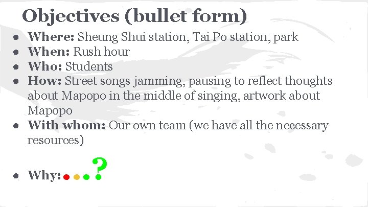 Objectives (bullet form) ● ● Where: Sheung Shui station, Tai Po station, park When: