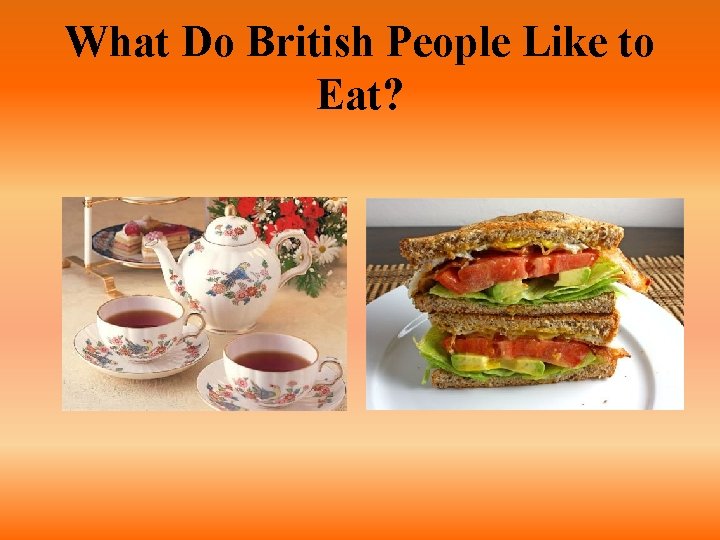 What Do British People Like to Eat? 