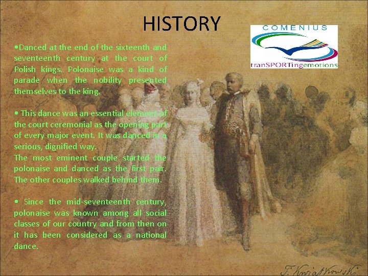 HISTORY • Danced at the end of the sixteenth and seventeenth century at the HISTORY • Danced at the end of the sixteenth and seventeenth century at the