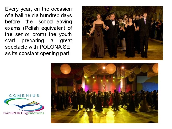 Every year, on the occasion of a ball held a hundred days before the Every year, on the occasion of a ball held a hundred days before the