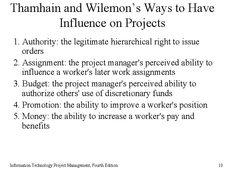 Thamhain and Wilemon’s Ways to Have Influence on Projects 1. Authority: the legitimate hierarchical