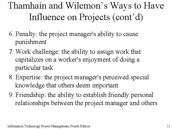 Thamhain and Wilemon’s Ways to Have Influence on Projects (cont’d) 6. Penalty: the project