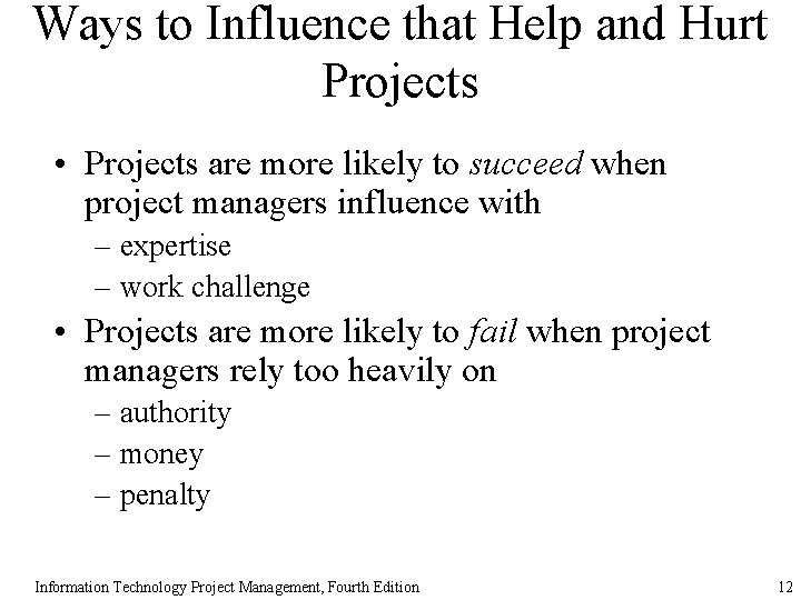 Ways to Influence that Help and Hurt Projects • Projects are more likely to