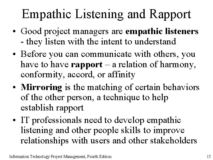 Empathic Listening and Rapport • Good project managers are empathic listeners - they listen