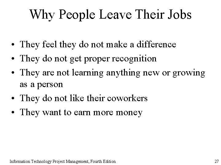 Why People Leave Their Jobs • They feel they do not make a difference