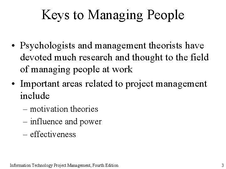 Keys to Managing People • Psychologists and management theorists have devoted much research and