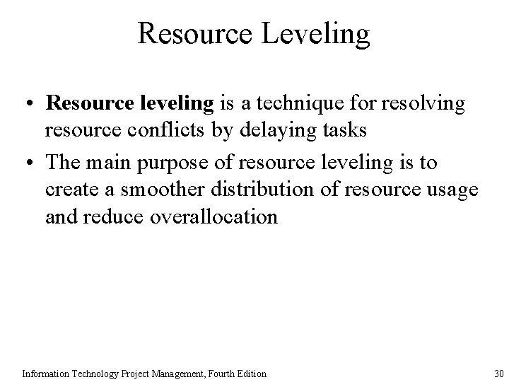 Resource Leveling • Resource leveling is a technique for resolving resource conflicts by delaying