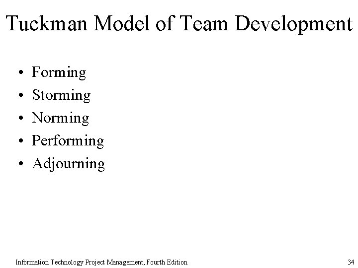 Tuckman Model of Team Development • • • Forming Storming Norming Performing Adjourning Information