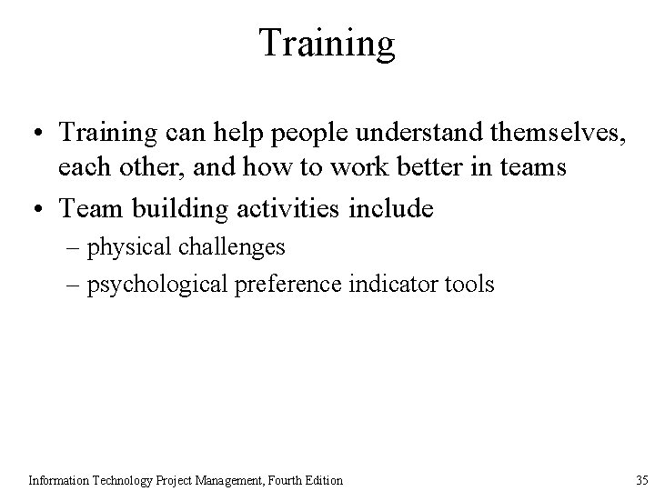 Training • Training can help people understand themselves, each other, and how to work