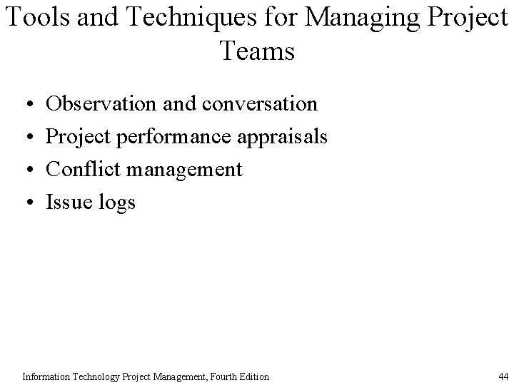 Tools and Techniques for Managing Project Teams • • Observation and conversation Project performance