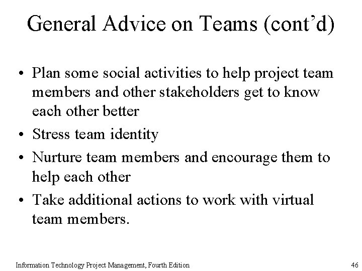General Advice on Teams (cont’d) • Plan some social activities to help project team