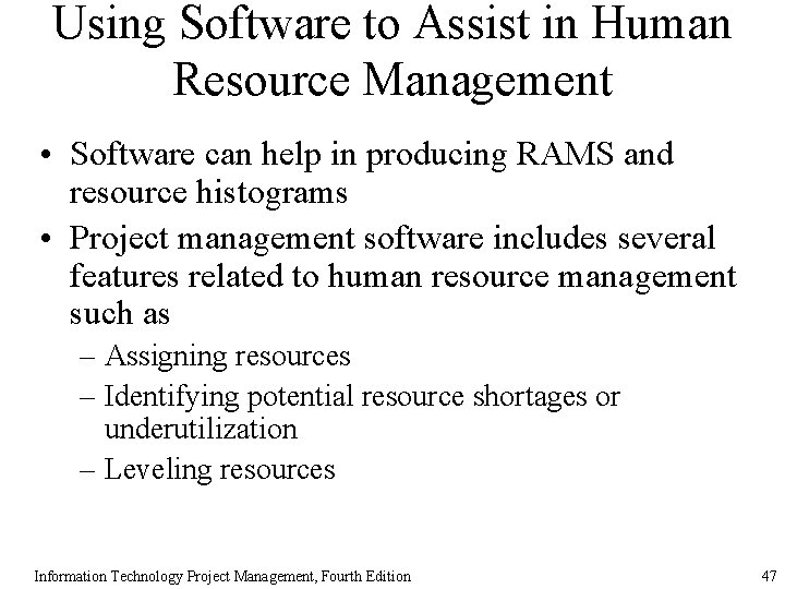 Using Software to Assist in Human Resource Management • Software can help in producing