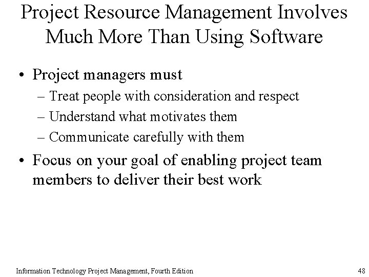 Project Resource Management Involves Much More Than Using Software • Project managers must –