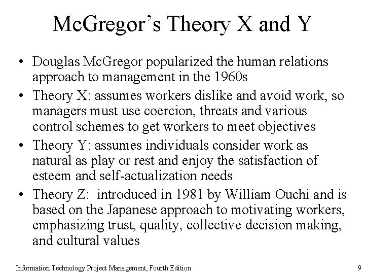 Mc. Gregor’s Theory X and Y • Douglas Mc. Gregor popularized the human relations