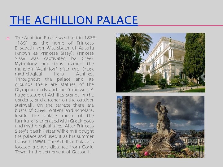 THE ACHILLION PALACE � The Achillion Palace was built in 1889 -1891 as the