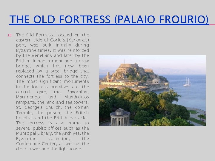 THE OLD FORTRESS (PALAIO FROURIO) � The Old Fortress, located on the eastern side