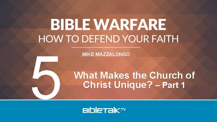 5 MIKE MAZZALONGO What Makes the Church of Christ Unique? – Part 1 