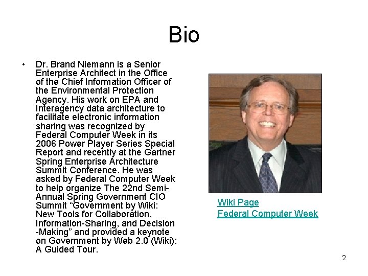Bio • Dr. Brand Niemann is a Senior Enterprise Architect in the Office of