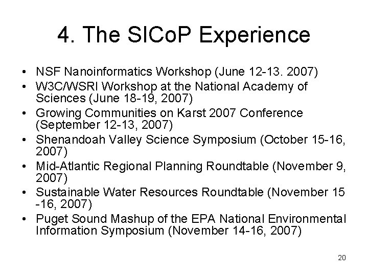 4. The SICo. P Experience • NSF Nanoinformatics Workshop (June 12 -13. 2007) •