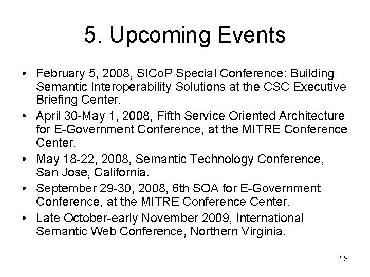 5. Upcoming Events • February 5, 2008, SICo. P Special Conference: Building Semantic Interoperability