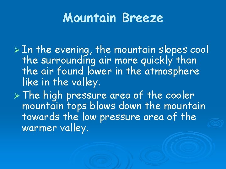 Mountain Breeze Ø In the evening, the mountain slopes cool the surrounding air more