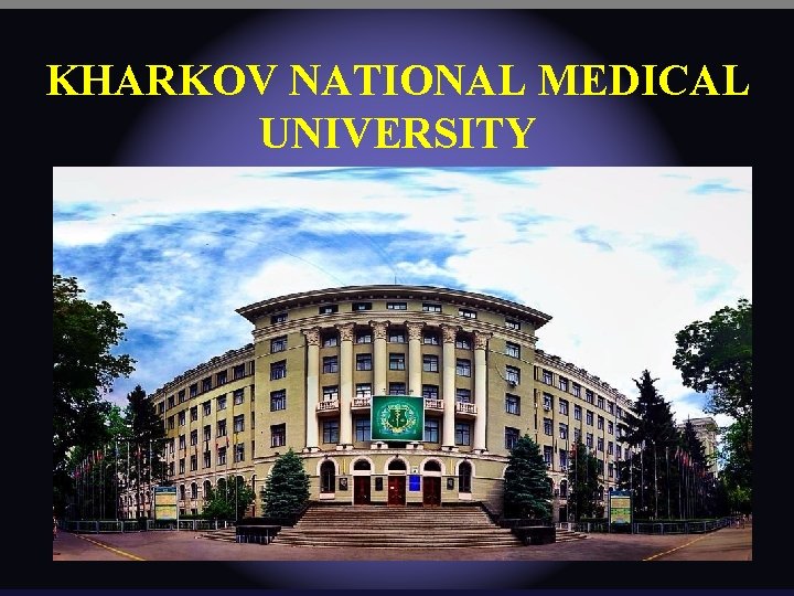 KHARKOV NATIONAL MEDICAL UNIVERSITY 