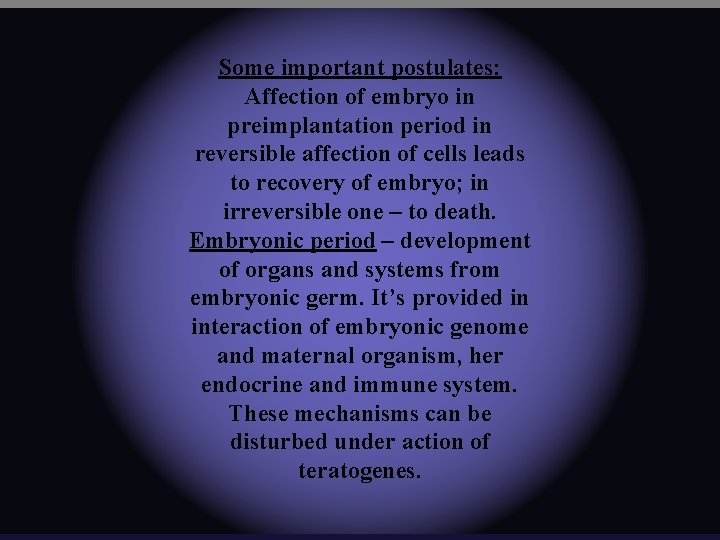 Some important postulates: Affection of embryo in preimplantation period in reversible affection of cells