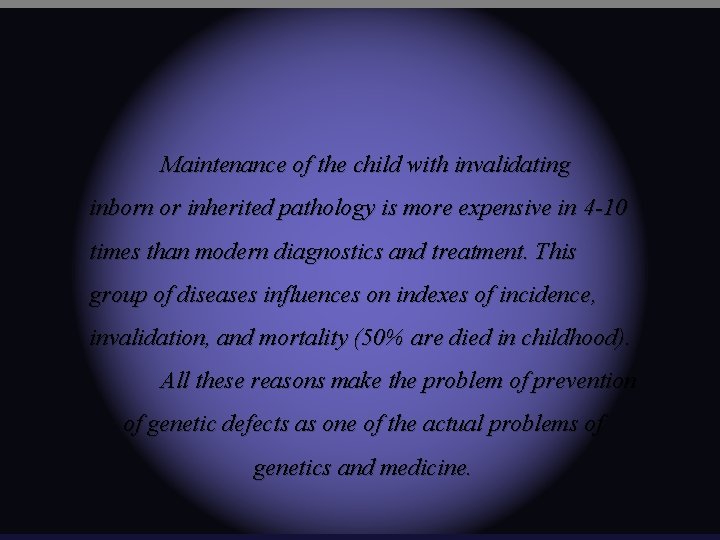 Maintenance of the child with invalidating inborn or inherited pathology is more expensive in