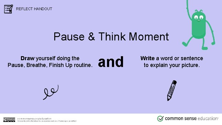 REFLECT HANDOUT Pause & Think Moment Draw yourself doing the Pause, Breathe, Finish Up