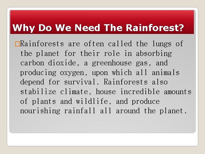 Why Do We Need The Rainforest? �Rainforests are often called the lungs of the