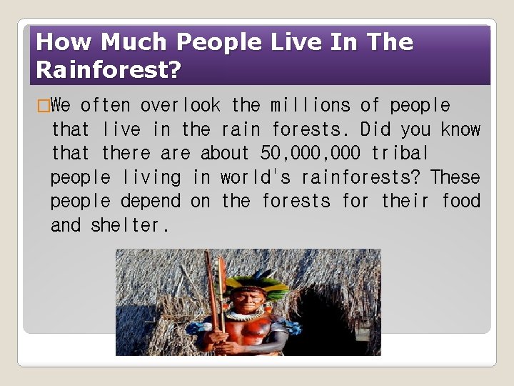 How Much People Live In The Rainforest? �We often overlook the millions of people