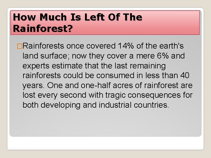 How Much Is Left Of The Rainforest? �Rainforests once covered 14% of the earth's