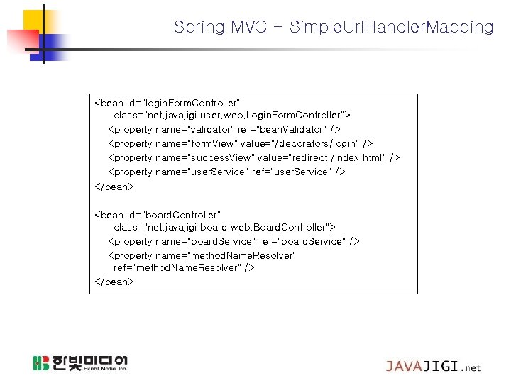 Spring MVC - Simple. Url. Handler. Mapping <bean id="login. Form. Controller" class="net. javajigi. user.