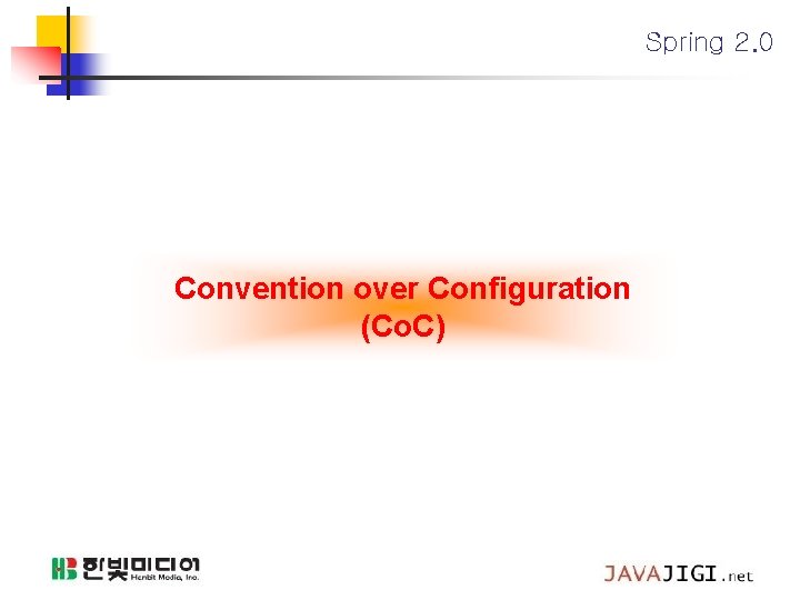 Spring 2. 0 Convention over Configuration (Co. C) 