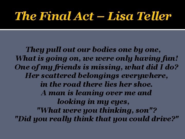 The Final Act – Lisa Teller They pull out our bodies one by one,