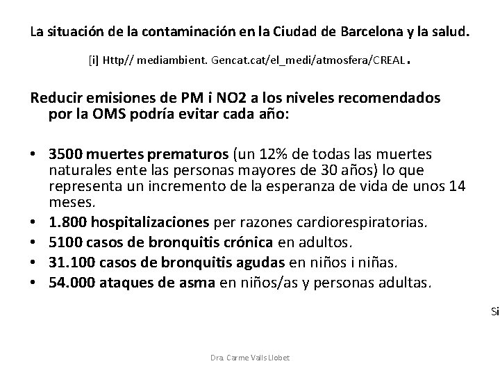 La situación de la contaminación en la Ciudad de Barcelona y la salud. [i]