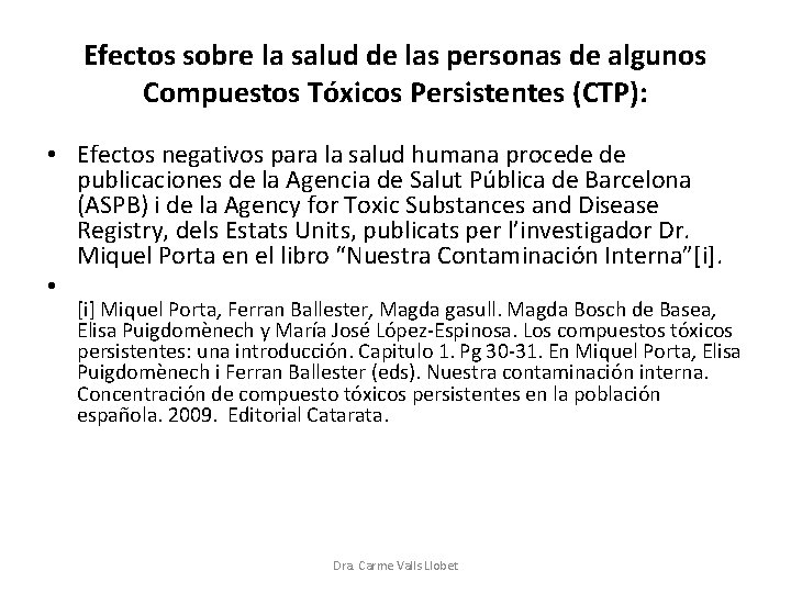 Efectos sobre la salud de las personas de algunos Compuestos Tóxicos Persistentes (CTP): •