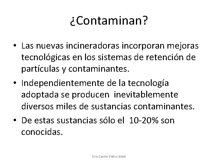 ¿Contaminan? • Las nuevas incineradoras incorporan mejoras tecnológicas en los sistemas de retención de