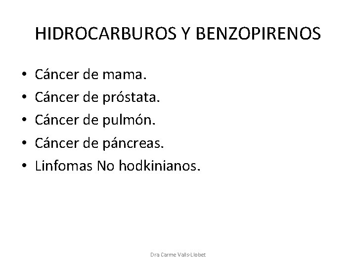 HIDROCARBUROS Y BENZOPIRENOS • • • Cáncer de mama. Cáncer de próstata. Cáncer de