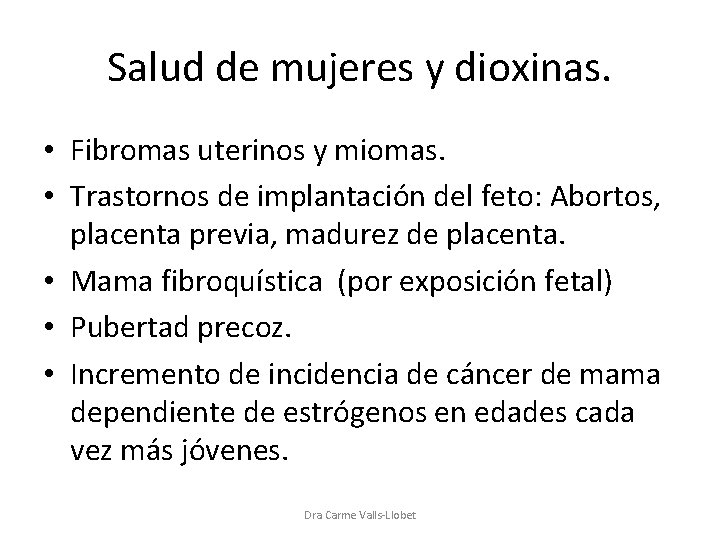 Salud de mujeres y dioxinas. • Fibromas uterinos y miomas. • Trastornos de implantación
