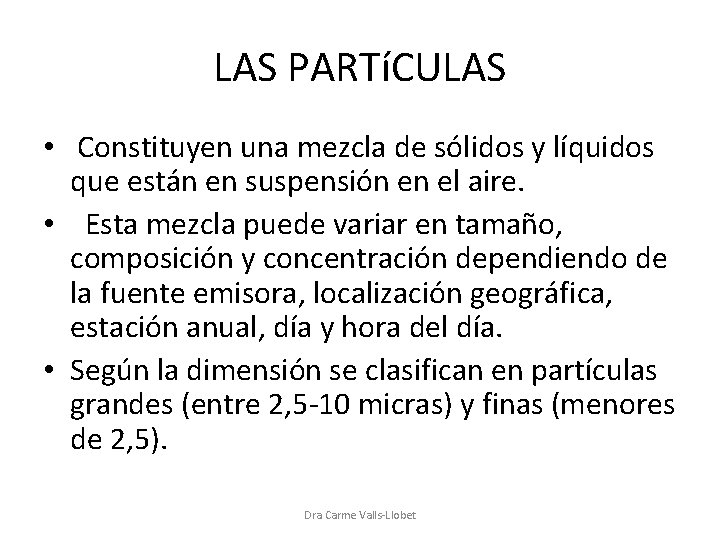 LAS PARTíCULAS • Constituyen una mezcla de sólidos y líquidos que están en suspensión