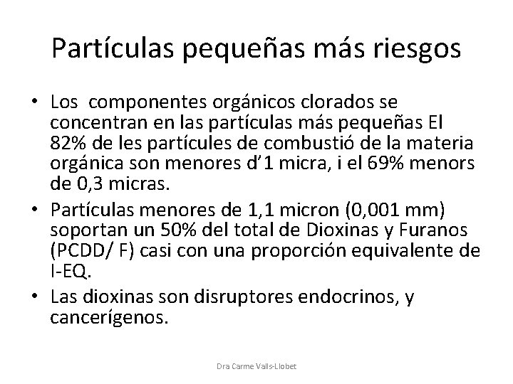 Partículas pequeñas más riesgos • Los componentes orgánicos clorados se concentran en las partículas