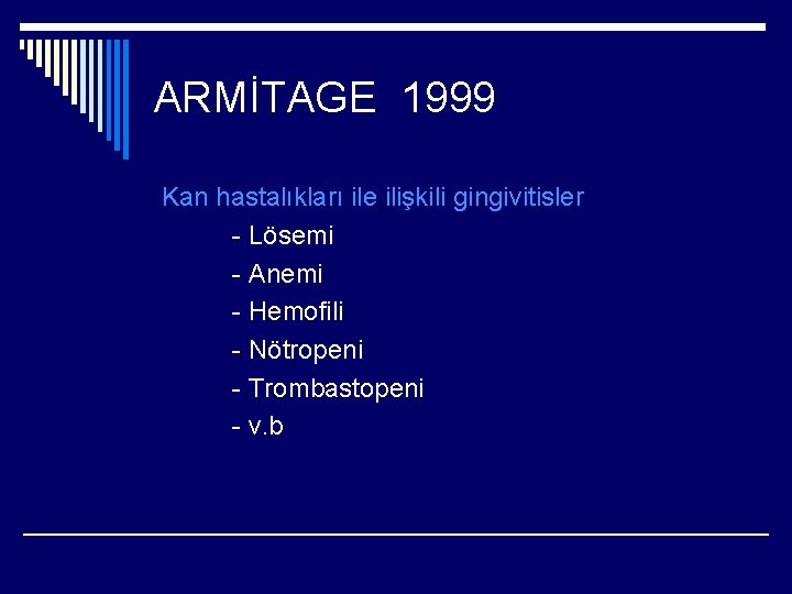 ARMİTAGE 1999 Kan hastalıkları ile ilişkili gingivitisler - Lösemi - Anemi - Hemofili -