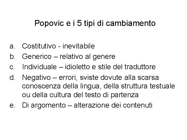 Popovic e i 5 tipi di cambiamento a. b. c. d. Costitutivo - inevitabile