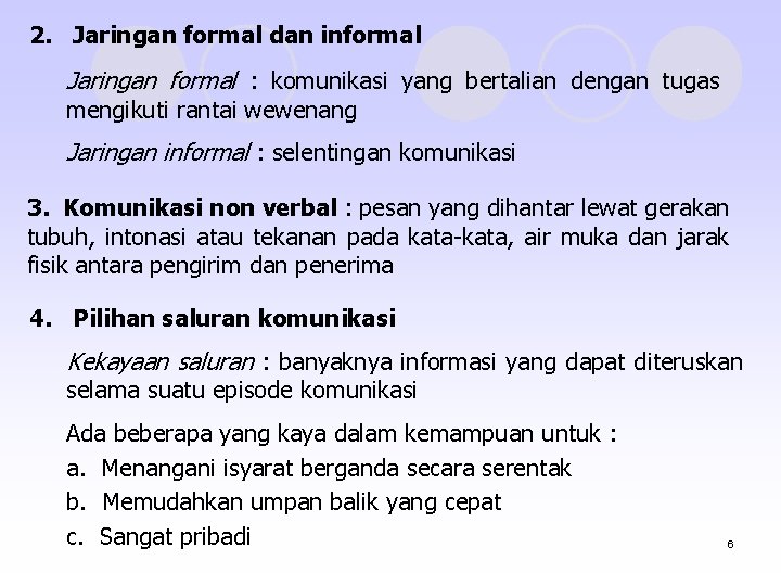 2. Jaringan formal dan informal Jaringan formal : komunikasi yang bertalian dengan tugas mengikuti