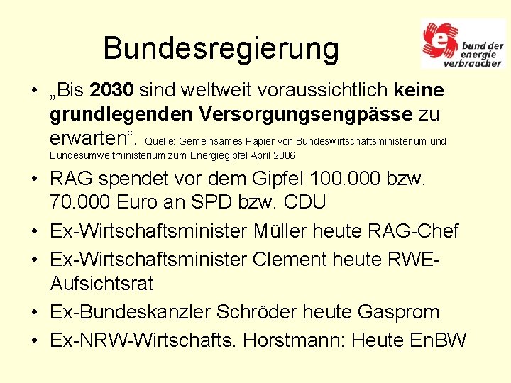 Bundesregierung • „Bis 2030 sind weltweit voraussichtlich keine grundlegenden Versorgungsengpässe zu erwarten“. Quelle: Gemeinsames