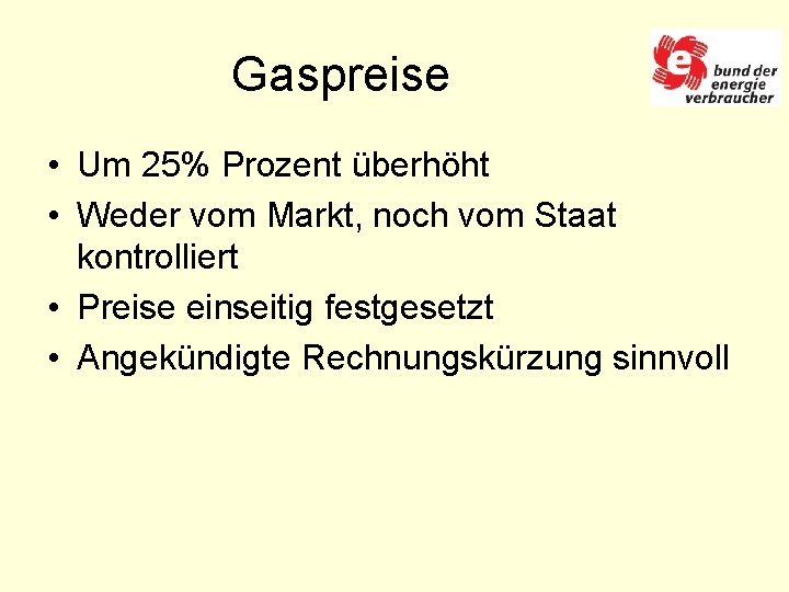 Gaspreise • Um 25% Prozent überhöht • Weder vom Markt, noch vom Staat kontrolliert