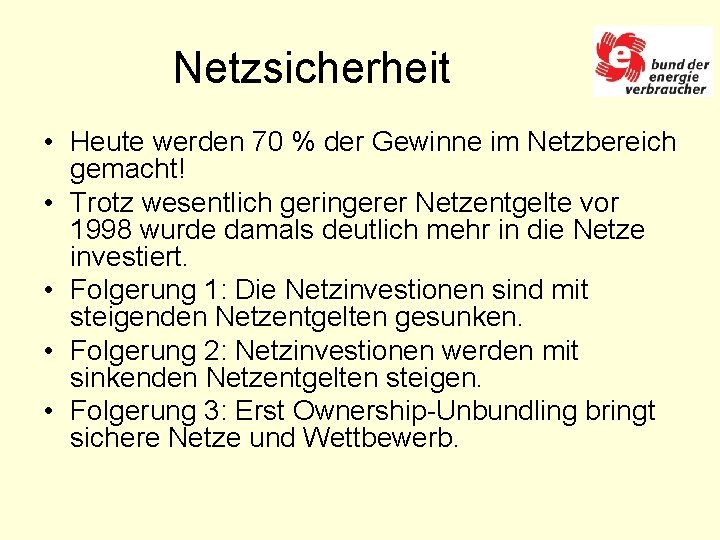 Netzsicherheit • Heute werden 70 % der Gewinne im Netzbereich gemacht! • Trotz wesentlich